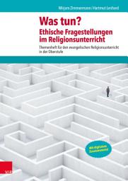 Icon image Was tun? Ethische Fragestellungen im Religionsunterricht