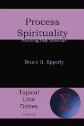 Icon image Process Spirituality: Practicing Holy Adventure