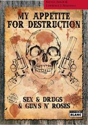 Icon image CAMION BLANC: MY APPETITE FOR DESTRUCTION Sex, Drug & Guns'N'Roses