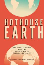 Icon image Hothouse Earth: The Climate Crisis and the Importance of Carbon Neutrality