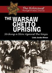 Icon image The Warsaw Ghetto Uprising: Striking a Blow Against the Nazis
