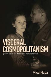 Icon image Visceral Cosmopolitanism: Gender, Culture and the Normalisation of Difference