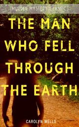 Icon image THE MAN WHO FELL THROUGH THE EARTH (Murder Mystery Classic): Detective Pennington Wise Series