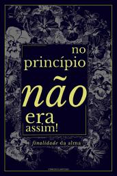 Icon image No Princípio Não Era Assim: Finalidade da Alma
