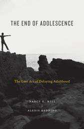 Icon image The End of Adolescence: The Lost Art of Delaying Adulthood