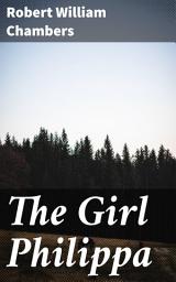 Icon image The Girl Philippa: A Tale of Rebellion, Romance, and Identity in 19th Century America