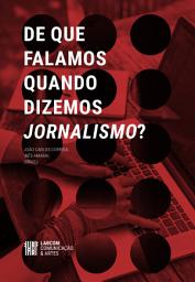 Icon image De que falamos quando dizemos jornalismo?: Temas Emergentes de Pesquisa