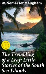 Icon image The Trembling of a Leaf: Little Stories of the South Sea Islands: Enriched edition. Exploring Love, Loss, and Colonialism in the South Sea Islands