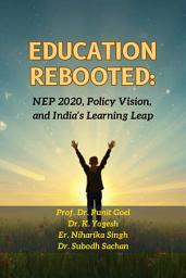 Icon image Education Rebooted: NEP 2020, Policy Vision, and India’s Learning Leap