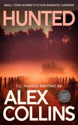 Icon image Hunted: Small Town Women's Fiction Romantic Suspense