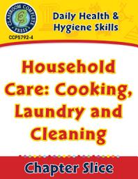 Icon image Daily Health & Hygiene Skills: Household Care: Cooking, Laundry and Cleaning Gr. 6-12