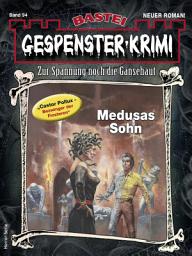 Icon image Gespenster-Krimi 94: Medusas Sohn