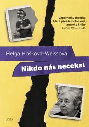 Icon image Nikdo nás nečekal: Vzpomínky malířky, která přežila holocaust, autorky knihy Deník 1938-1945