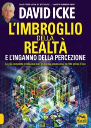 Icon image L'imbroglio della realtà e l'inganno della percezione: Le più complete rivelazioni sull'esistenza umana mai scritte prima d'ora