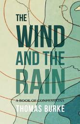 Icon image The Wind and the Rain: A Book of Confessions