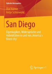 Icon image San Diego: Eigenlogiken, Widersprüche und Hybriditäten in und von ‚America ́s finest city‘