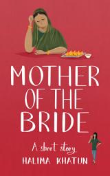 Icon image Mother of the Bride: An Own Voice women's fiction short story - the diverse read you need