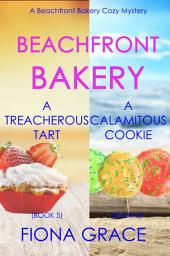 Icon image Beachfront Bakery: A Treacherous Tart (#5) and A Calamitous Cookie (#6)