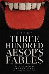 Icon image Three Hundred Aesop's Fables: The Fox, the Grapes and the Boy Who Cried Wolf