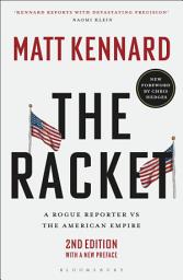 Icon image The Racket: A Rogue Reporter vs The American Empire, Edition 2