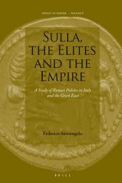 Icon image Sulla, the Elites and the Empire: A Study of Roman Policies in Italy and the Greek East