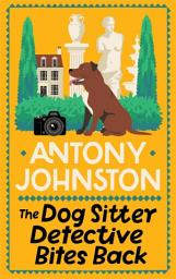 Icon image The Dog Sitter Detective Bites Back: The canine cozy crime series
