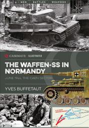 Icon image The Waffen-SS in Normandy: June 1944, The Caen Sector