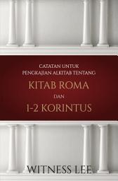 Icon image Catatan untuk Pengkajian Alkitab tentang Kitab Roma dan 1 dan 2 Korintus