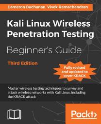 Icon image Kali Linux Wireless Penetration Testing Beginner's Guide: Master wireless testing techniques to survey and attack wireless networks with Kali Linux, including the KRACK attack, Edition 3