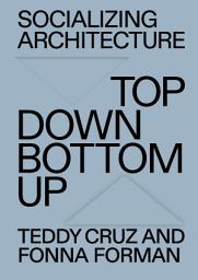 Icon image Socializing Architecture: Top-Down / Bottom-Up