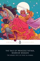 Icon image The Tale of Princess Fatima, Warrior Woman: The Arabic Epic of Dhat al-Himma