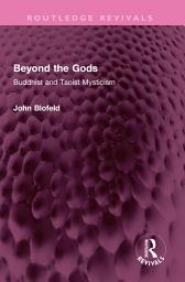Icon image Beyond the Gods: Buddhist and Taoist Mysticism