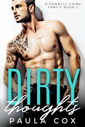 Icon image Dirty Thoughts: A Dark Bad Boy Romance