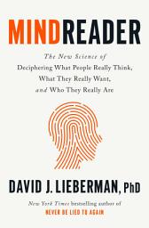 Icon image Mindreader: The New Science of Deciphering What People Really Think, What They Really Want, and Who They Really Are
