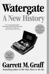 Icon image Watergate: A New History