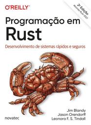 Icon image Programação em Rust 2a Edição: Desenvolvimento de sistemas rápidos e seguros, Edição 2