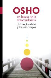 Icon image En busca de la trascendencia: Chakras, kundalini y los siete cuerpos