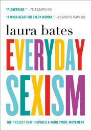 Icon image Everyday Sexism: The Project that Inspired a Worldwide Movement