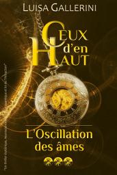 Icon image L'Oscillation des âmes: Un thriller ésotérique, neurosciences, physique quantique et loi de l'Attraction
