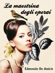 Icon image La maestrina degli operai