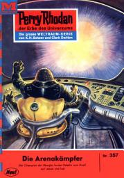 Icon image Perry Rhodan 357: Die Arenakämpfer: Perry Rhodan-Zyklus "M 87"