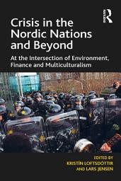 Icon image Crisis in the Nordic Nations and Beyond: At the Intersection of Environment, Finance and Multiculturalism