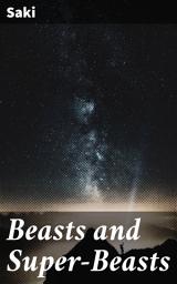 Icon image Beasts and Super-Beasts: Witty Tales of British Society: A Satirical Look at Edwardian Era Follies