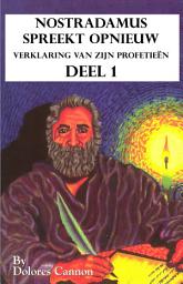 Icon image Nostradamus spreekt opnieuw deel 1: Verklaring van zijn profetieën