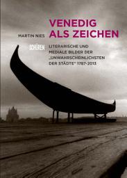 Icon image Venedig als Zeichen: Literarische und mediale Bilder der "unwahrscheinlichsten der Städte" 1787-2011.