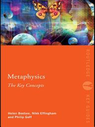 Icon image Metaphysics: The Key Concepts