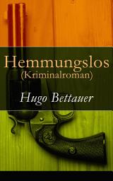 Icon image Hemmungslos (Kriminalroman)
