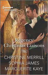 Icon image Regency Christmas Liaisons: A Christmas Historical Romance Novel