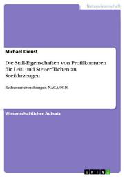 Icon image Die Stall-Eigenschaften von Profilkonturen für Leit- und Steuerflächen an Seefahrzeugen: Reihenuntersuchungen NACA 0016