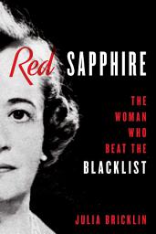 Icon image Red Sapphire: The Woman Who Beat the Blacklist